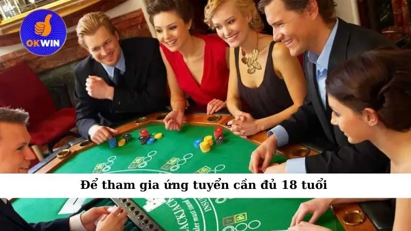 Để tham gia ứng tuyển cần đủ 18 tuổi