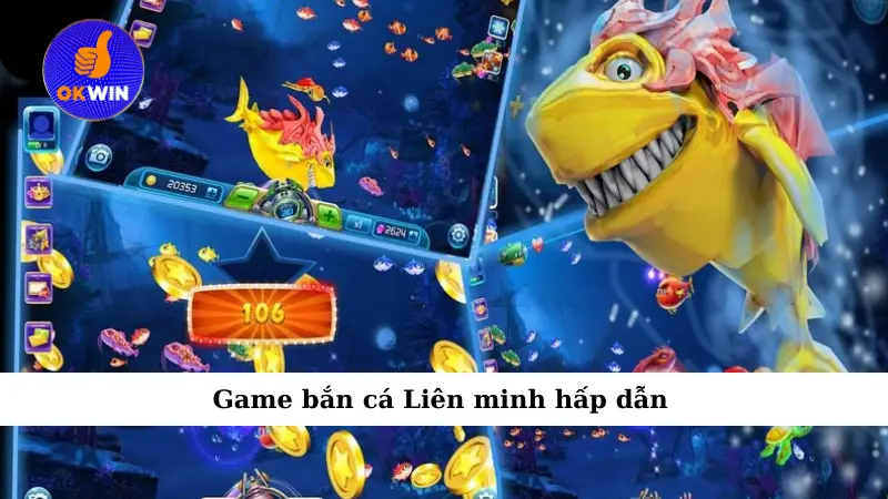 Game bắn cá Liên minh hấp dẫn