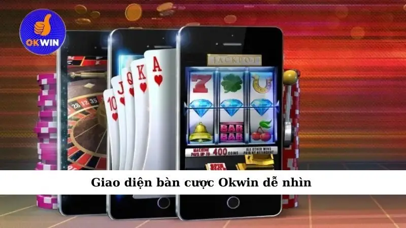 Giao diện bàn cược Okwin dễ nhìn