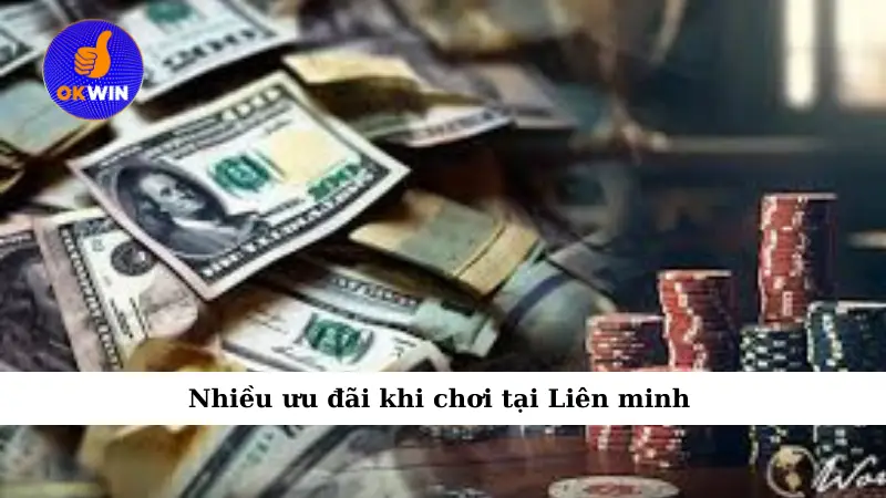 Nhiều ưu đãi khi chơi tại Liên minh