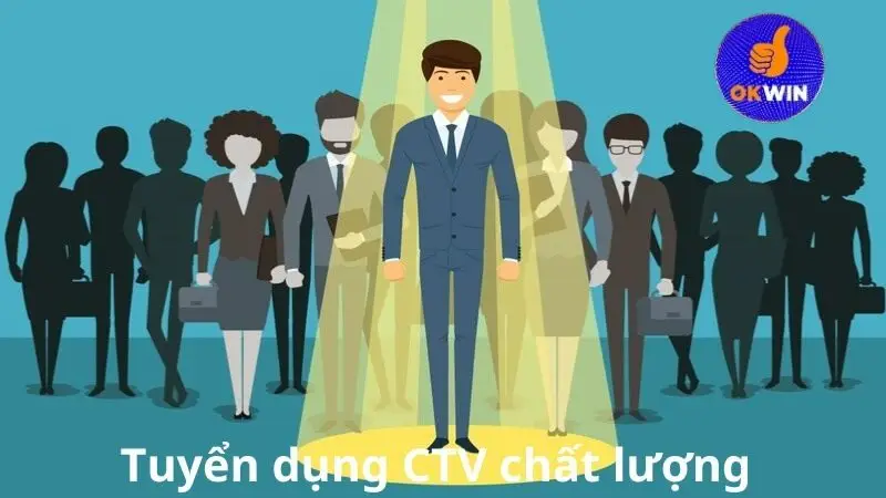 Quy trình nghiêm ngặt sẽ tuyển được CTV chất lượng
