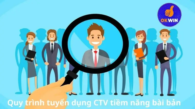 Quy trình tuyển dụng CTV tiềm năng bài bản