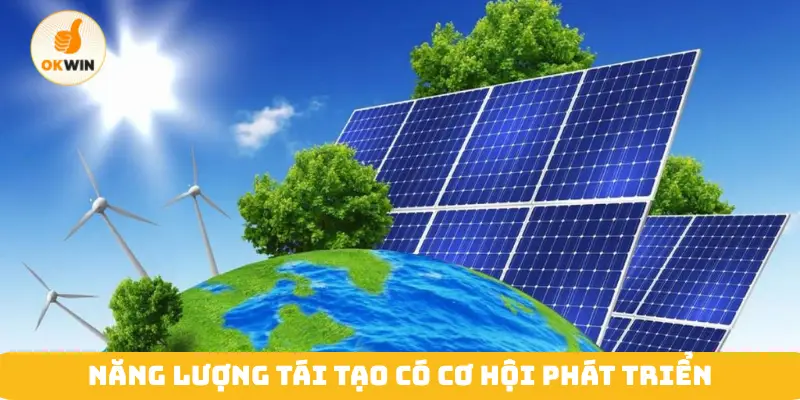 Năng lượng tái tạo có cơ hội phát triển