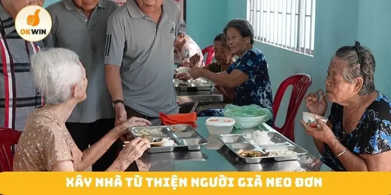 Xây nhà từ thiện người già neo đơn