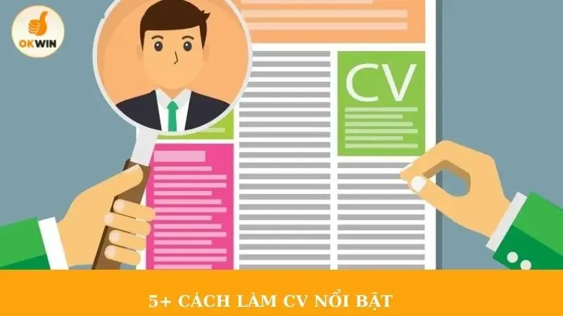 Cách làm CV nổi bật